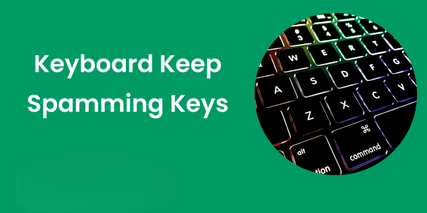 Keyboard Keep Spamming a Key
