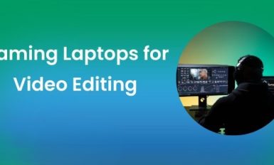 are gaming laptops good for video editing