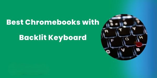 best chromebooks with backlit keyboard