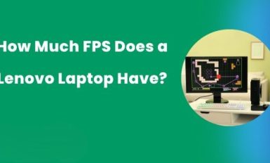 How Much FPS Does a Lenovo Laptop Have