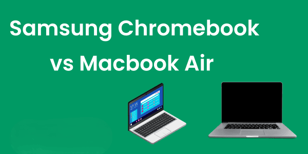 Samsung galaxy Chromebook vs Macbook Air