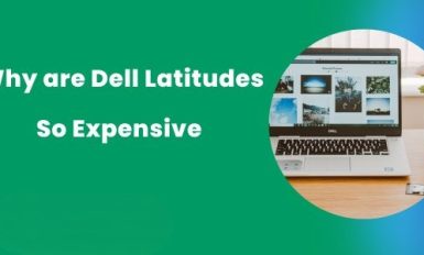 Why are Dell Latitudes So Expensive