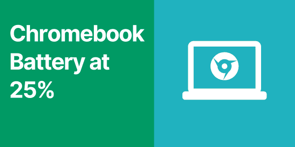 How Long Does a Chromebook Battery Last at 25 Percent