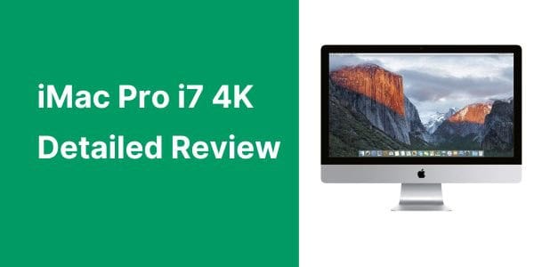 iMac Pro i7 4K - Detailed Review