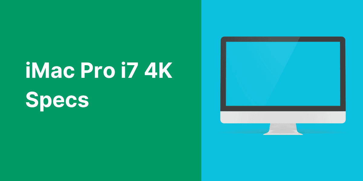 iMac Pro i7 4K - Detailed Specs