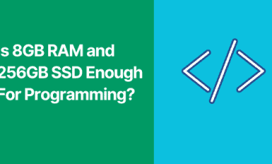 Is 8GB RAM and 256GB SSD Enough For Programming?