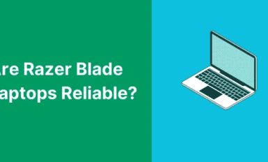 Are Razer Blade Laptops Reliable?