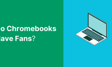 Do Chromebooks Have Fans?